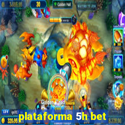 plataforma 5h bet